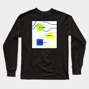 Find your ideas Long Sleeve T-Shirt